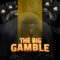 THE-BIG-GAMBLE.jpeg